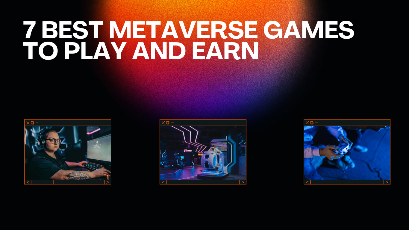 7 Best Metaverse Games to Play and Earn