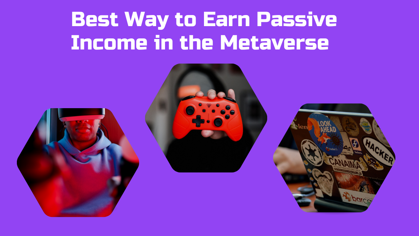 Best Way to Earn Passive Income in the Metaverse