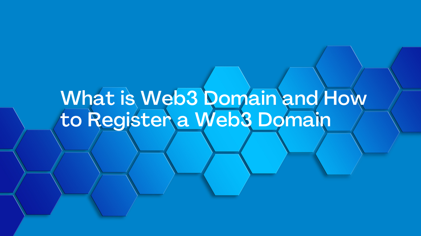 What is Web3 Domain and How to Register a Web3 Domain