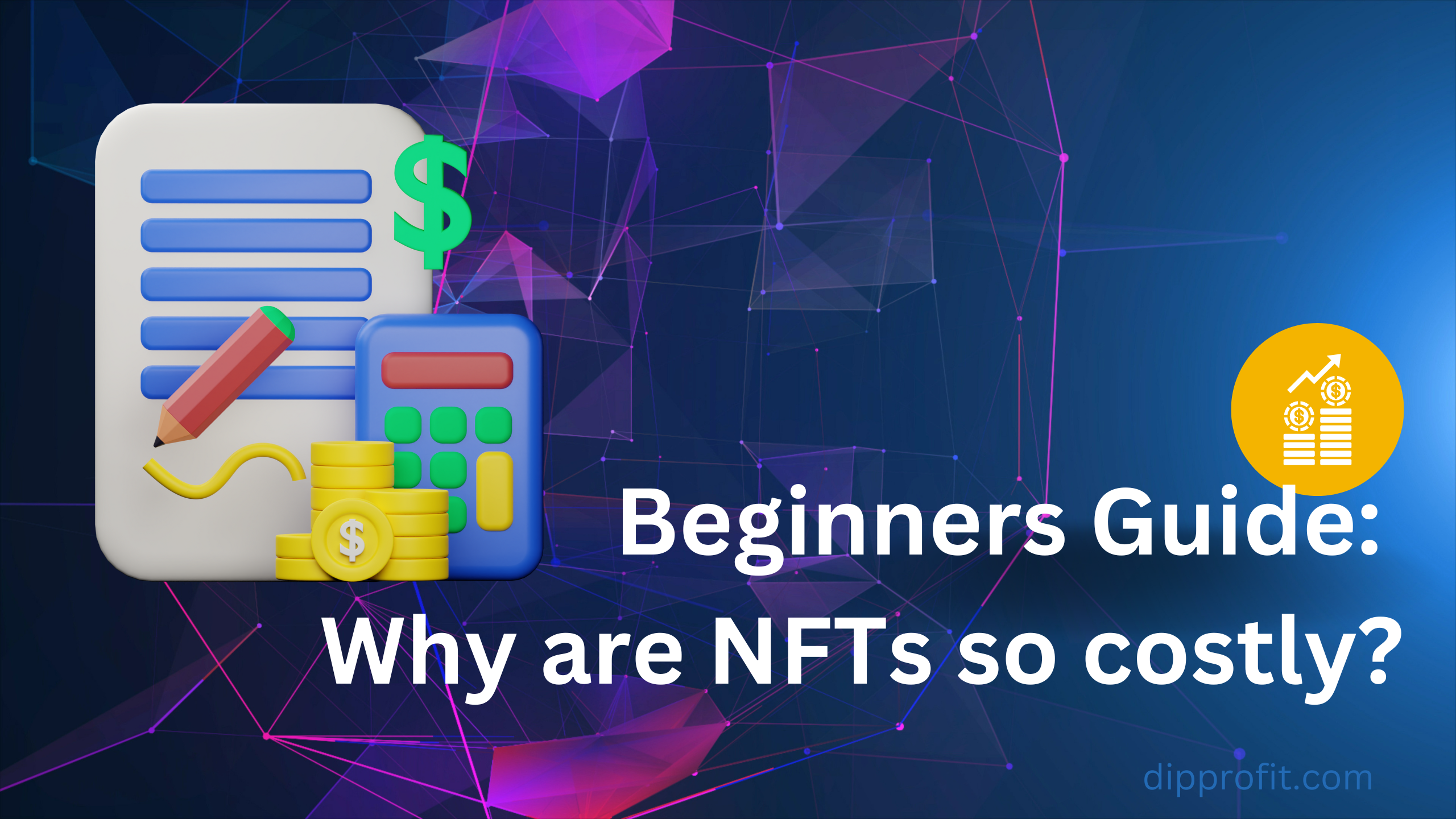 Beginners Guide: Why are NFTs so costly?