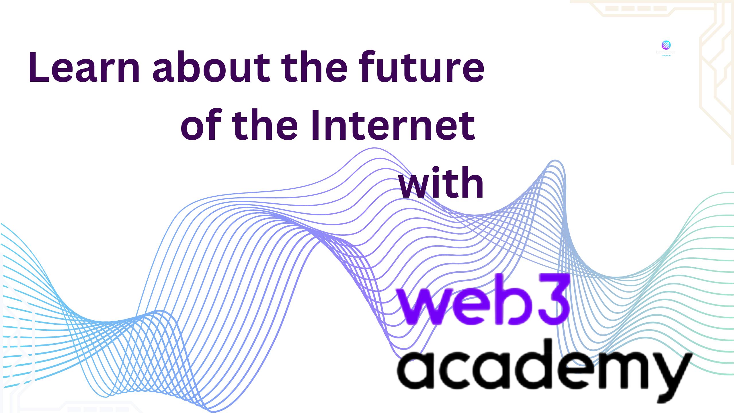 Web3 Academy: Learn about the future of the Internet