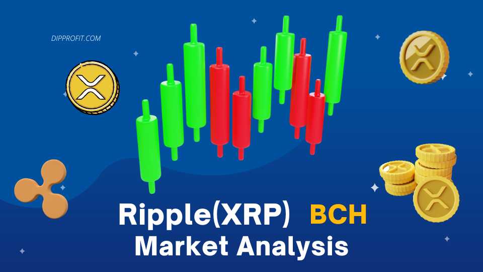 Bitcoin Cash (BCH), (Xrp) Ripple Price Prediction for Week 13