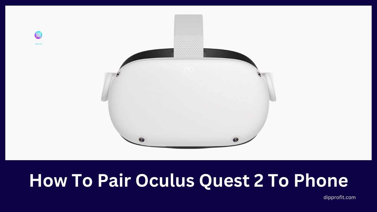 How To Pair Oculus Quest 2 To Phone