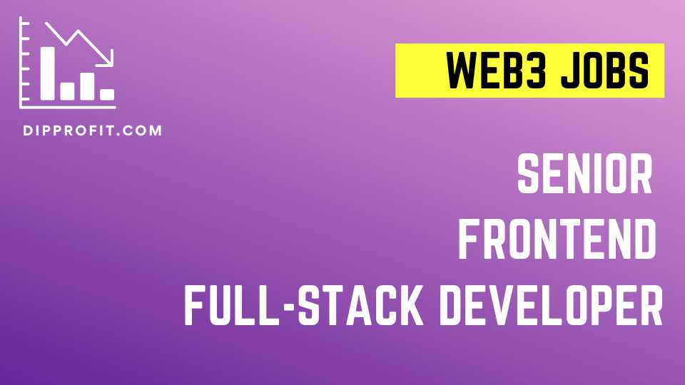 Web3 Jobs: Senior FrontEnd FullStack Developer