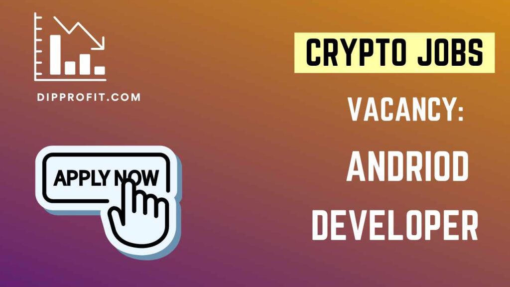 crypto jobs, android developer