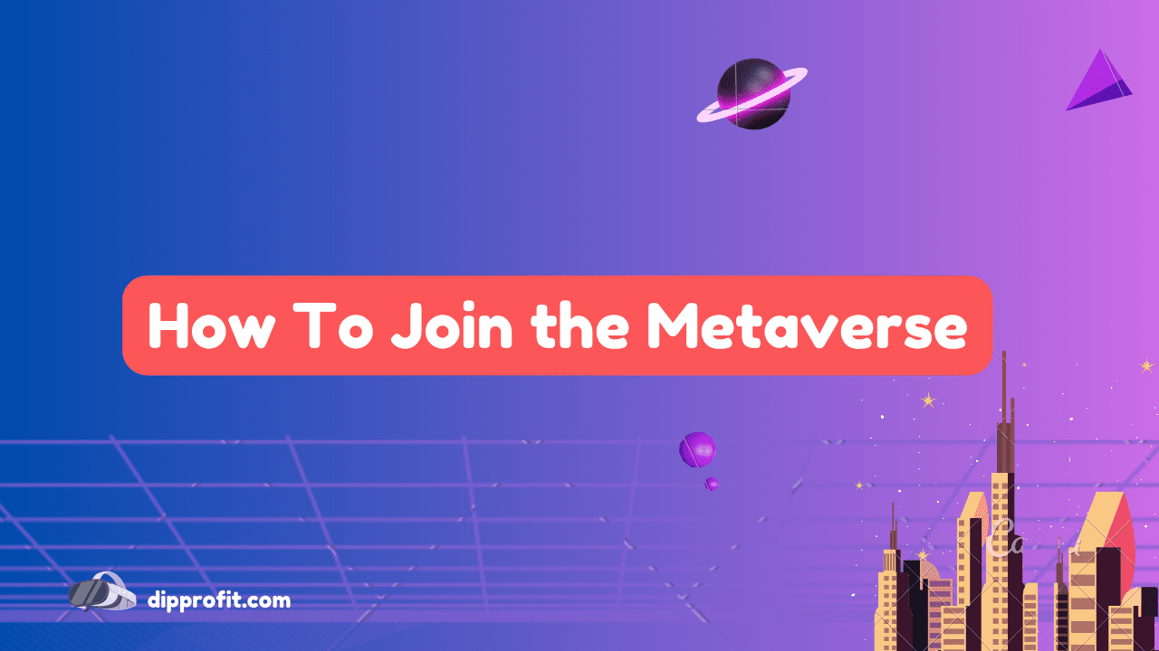 How to Join the Metaverse – A Step-By-Step Guide