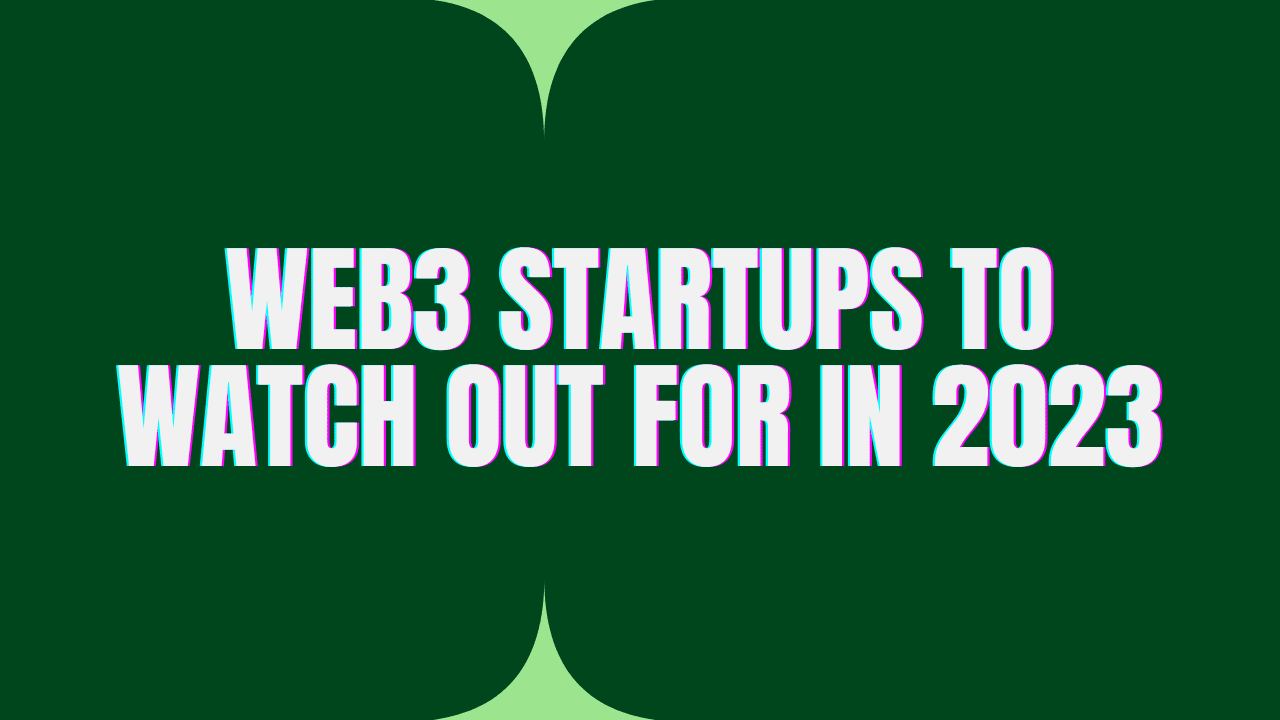 8 Amazing Web3 Startups to Watch Out for in 2024