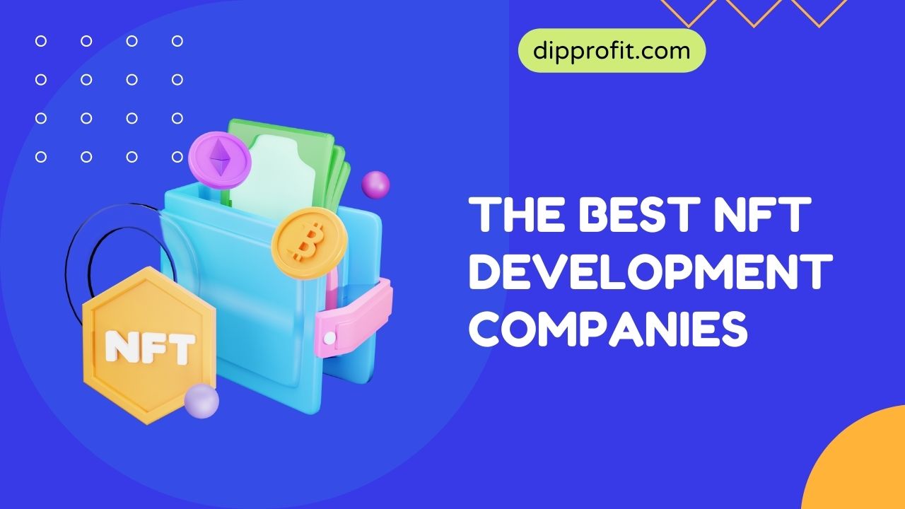 The Best NFT Development Companies Available in 2024