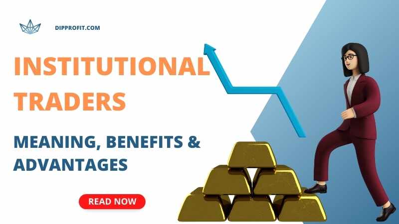 Institutional Traders: Exploring the Meaning, Benefits, and Advantages